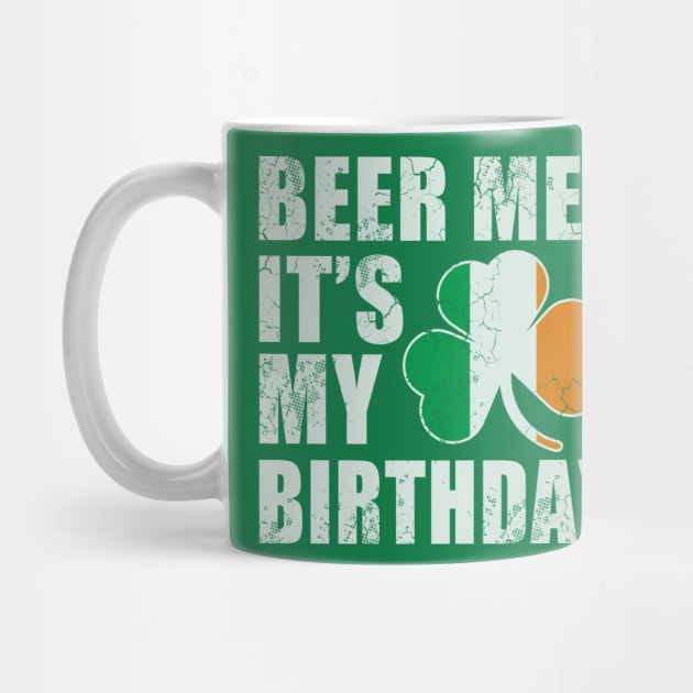 Beer Me It's My Birthday Irish St Patrick's Day by E